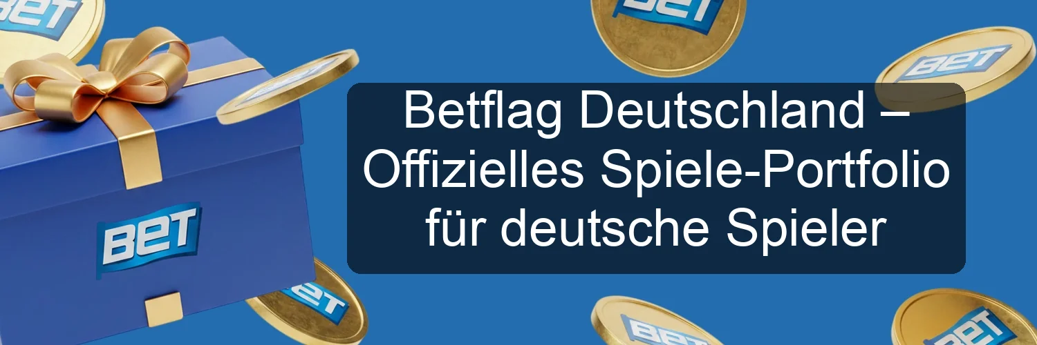 Betflag Deutschland – Offizielles Spiele-Portfolio für deutsche Spieler Betflag Deutschland – Offizielles Spiele-Portfolio für deutsche Spieler